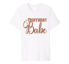 Load image into Gallery viewer, Funny shirts V-neck Tank top Hoodie sweatshirt usa uk au ca gifts for Birthday Babe T-Shirt Gift Girly Wife Bestie Rose 3252032