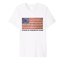 Load image into Gallery viewer, Stand Up For Betsy Ross 1776 American Flag T-Shirt Premium T-Shirt 790490