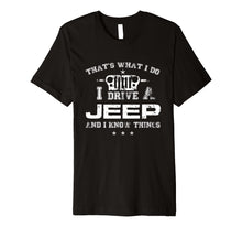 Load image into Gallery viewer, Funny shirts V-neck Tank top Hoodie sweatshirt usa uk au ca gifts for That's What I Do I Drive A-Jeep-Great Gift T Shirt For Men 4375783