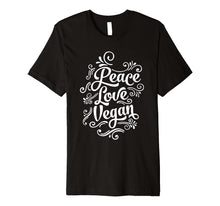 Load image into Gallery viewer, Funny shirts V-neck Tank top Hoodie sweatshirt usa uk au ca gifts for Peace Love Vegan Cool Quote Premium T-Shirt 908333