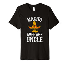 Load image into Gallery viewer, Mens Nacho Average Uncle - Funny Uncle Gift T-Shirt