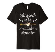 Load image into Gallery viewer, Funny shirts V-neck Tank top Hoodie sweatshirt usa uk au ca gifts for Blessed To Be Called Nonnie Shirt Mothers Day Gifts 730523