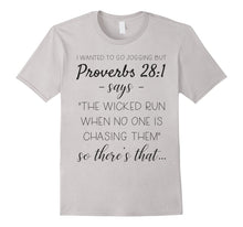 Load image into Gallery viewer, Funny shirts V-neck Tank top Hoodie sweatshirt usa uk au ca gifts for I Wanted To Go Jogging But Proverbs 28:1 Says Funny T-shirt 2976367