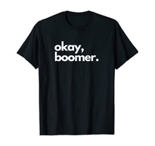 Load image into Gallery viewer, Okay, boomer millennial meme T-Shirt