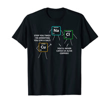 Load image into Gallery viewer, Funny shirts V-neck Tank top Hoodie sweatshirt usa uk au ca gifts for Salt and Copper Periodic Table Police Pun Chemistry T Shirt 172833