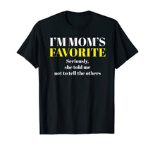 Load image into Gallery viewer, Funny shirts V-neck Tank top Hoodie sweatshirt usa uk au ca gifts for I'm Mom's Favorite Seriously She Told me Not To Tell T-Shirt 244356