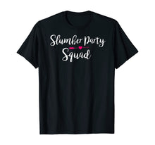 Load image into Gallery viewer, Slumber Party Squad - Great for Sleepover T-Shirt