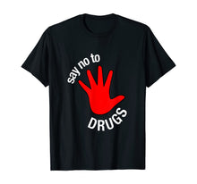 Load image into Gallery viewer, Say No To Drugs Awareness gift T-Shirt