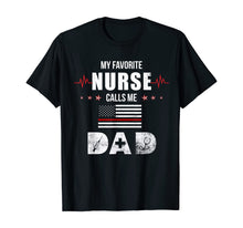 Load image into Gallery viewer, My Favorite Nurse Calls Me Dad Nursing Father's Day Dad Gift TShirt297618