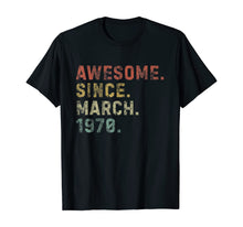 Load image into Gallery viewer, Awesome Since March 1970 50th Birthday Gifts 50 Years Old TShirt133909
