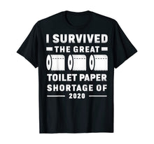 Load image into Gallery viewer, I survived the great toilet paper shortage of 2020 TShirt92166