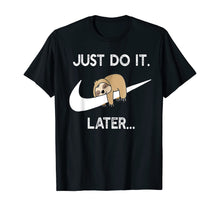 Load image into Gallery viewer, Do It Later Funny Sleepy Sloth For Lazy Sloth Lover TShirt207927