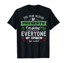 Load image into Gallery viewer, Funny shirts V-neck Tank top Hoodie sweatshirt usa uk au ca gifts for This Year Instead Of Gifts I'm Giving Everyone My Opinion T-Shirt 910155