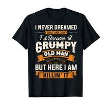 Load image into Gallery viewer, Funny shirts V-neck Tank top Hoodie sweatshirt usa uk au ca gifts for Mens I Never Dreamed That I'd Become A Grumpy Old Man T-Shirt 477808