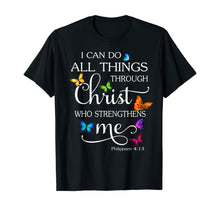 Load image into Gallery viewer, I Can Do All Things Through Christ Butterfly Art Religious T-Shirt146948