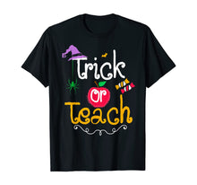 Load image into Gallery viewer, Trick or Teach Funny Halloween Gifts for Teachers T-Shirt 109325