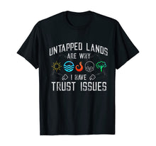 Load image into Gallery viewer, Trust Issues: Untapped Lands - Funny Magic Geek TCG T-Shirt T-Shirt