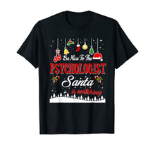 Load image into Gallery viewer, Psychologist Santa Is Watching Christmas Funny Gifts T-Shirt