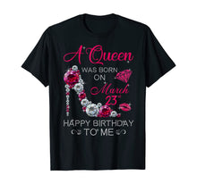 Load image into Gallery viewer, Womens Gifts A Queen Was Born On March 23rd Birthday T-Shirt-2265140