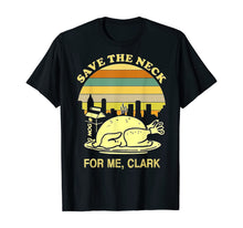 Load image into Gallery viewer, Turkey Save The Neck For Me Clark T Shirt T-Shirt