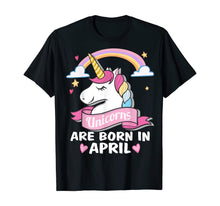 Load image into Gallery viewer, Unicorns are born in April Birthday Party Gifts TShirt291017