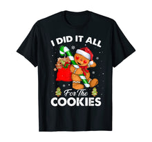 Load image into Gallery viewer, Funny shirts V-neck Tank top Hoodie sweatshirt usa uk au ca gifts for I Did It All For The Cookie Christmas Xmas Gingerbread Man T-Shirt 415639