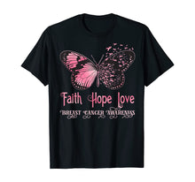 Load image into Gallery viewer, Faith Hope Love Pink Butterfly Breast Cancer Awareness T-Shirt 71117