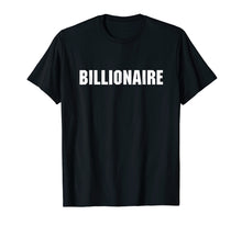 Load image into Gallery viewer, Funny shirts V-neck Tank top Hoodie sweatshirt usa uk au ca gifts for Billionaire T-Shirt, Entrepreneur Business CEO Shirt 2882941