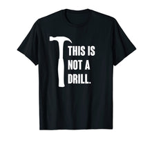 Load image into Gallery viewer, Funny shirts V-neck Tank top Hoodie sweatshirt usa uk au ca gifts for This is Not A Drill Shirt Mens Tools Sarcastic Handyman 4148852