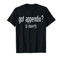 Load image into Gallery viewer, Funny shirts V-neck Tank top Hoodie sweatshirt usa uk au ca gifts for Funny Appendix Surgery Appendectomy Appendix Removed T-Shirt 1976128