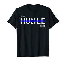 Load image into Gallery viewer, Funny shirts V-neck Tank top Hoodie sweatshirt usa uk au ca gifts for Stay Humble Hustle Hard Shirt Entrepreneur Hustler Gift 1572901