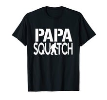 Load image into Gallery viewer, Papa Squatch Shirt - Gifts For Dad Sasquatch Bigfoot