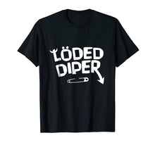 Load image into Gallery viewer, Funny shirts V-neck Tank top Hoodie sweatshirt usa uk au ca gifts for Funny Loded Diper shirt 431833