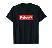 Load image into Gallery viewer, Funny shirts V-neck Tank top Hoodie sweatshirt usa uk au ca gifts for Esketit T-Shirt 1839615