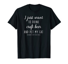 Load image into Gallery viewer, Funny shirts V-neck Tank top Hoodie sweatshirt usa uk au ca gifts for I just want to drink craft beer and pet my cat 4614840