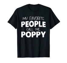 Load image into Gallery viewer, Funny shirts V-neck Tank top Hoodie sweatshirt usa uk au ca gifts for My Favorite People Call Me Poppy Gift Father's Day T-Shirt 3197077