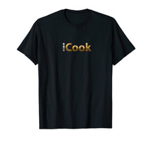 Load image into Gallery viewer, Funny shirts V-neck Tank top Hoodie sweatshirt usa uk au ca gifts for I Cook Shirt, Chef Cooking T Shirt 3104502