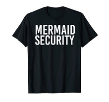 Load image into Gallery viewer, Funny shirts V-neck Tank top Hoodie sweatshirt usa uk au ca gifts for MERMAID SECURITY Shirt Funny Beach Swimming Party Gift Idea 2682536