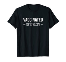 Load image into Gallery viewer, Funny shirts V-neck Tank top Hoodie sweatshirt usa uk au ca gifts for Vaccinated - You're Welcome. Public Health Doctor T-Shirt 1353755