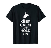 Load image into Gallery viewer, Funny shirts V-neck Tank top Hoodie sweatshirt usa uk au ca gifts for Bull Rider T-Shirt - Keep Calm And Hold On 1380710