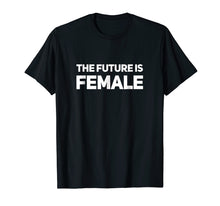 Load image into Gallery viewer, Funny shirts V-neck Tank top Hoodie sweatshirt usa uk au ca gifts for The Future Is Women T Shirts 1086819