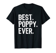 Load image into Gallery viewer, Funny shirts V-neck Tank top Hoodie sweatshirt usa uk au ca gifts for Best Poppy Ever Father's Day Gift T-Shirt 1309022