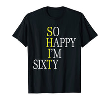 Load image into Gallery viewer, Funny shirts V-neck Tank top Hoodie sweatshirt usa uk au ca gifts for So Happy I'm Sixty 1959 Funny 60th Birthday Gift T-Shirt 245941