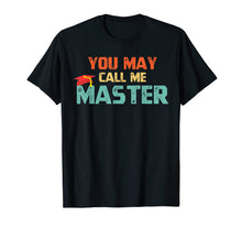 Load image into Gallery viewer, Funny shirts V-neck Tank top Hoodie sweatshirt usa uk au ca gifts for You May Call Me Master T Shirt Masters Degree Gifts Shirt 2003182