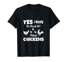 Load image into Gallery viewer, Funny shirts V-neck Tank top Hoodie sweatshirt usa uk au ca gifts for Yes I Really Do Need All These Chickens Shirt Funny Farmers 1538444