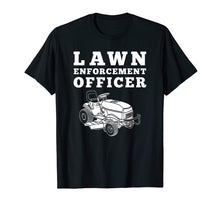 Load image into Gallery viewer, Funny shirts V-neck Tank top Hoodie sweatshirt usa uk au ca gifts for Lawn Enforcement Officer Mowing T-Shirt, Funny Lawnmower Tee 465921