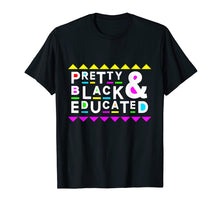 Load image into Gallery viewer, Funny shirts V-neck Tank top Hoodie sweatshirt usa uk au ca gifts for Pretty Black & Educated Shirt 90s Style 265002