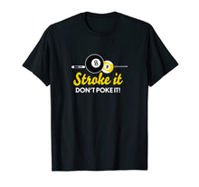 Load image into Gallery viewer, Funny shirts V-neck Tank top Hoodie sweatshirt usa uk au ca gifts for Funny pool billiards tshirt stroke it don't poke it Pool Tee 2746064