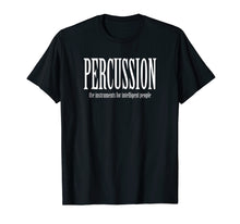 Load image into Gallery viewer, Funny shirts V-neck Tank top Hoodie sweatshirt usa uk au ca gifts for PERCUSSION the instruments for intelligent people T-Shirt 1983324