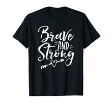 Load image into Gallery viewer, Funny shirts V-neck Tank top Hoodie sweatshirt usa uk au ca gifts for Be Brave & Strong Novelty & Motivational T-Shirt for Women 640923